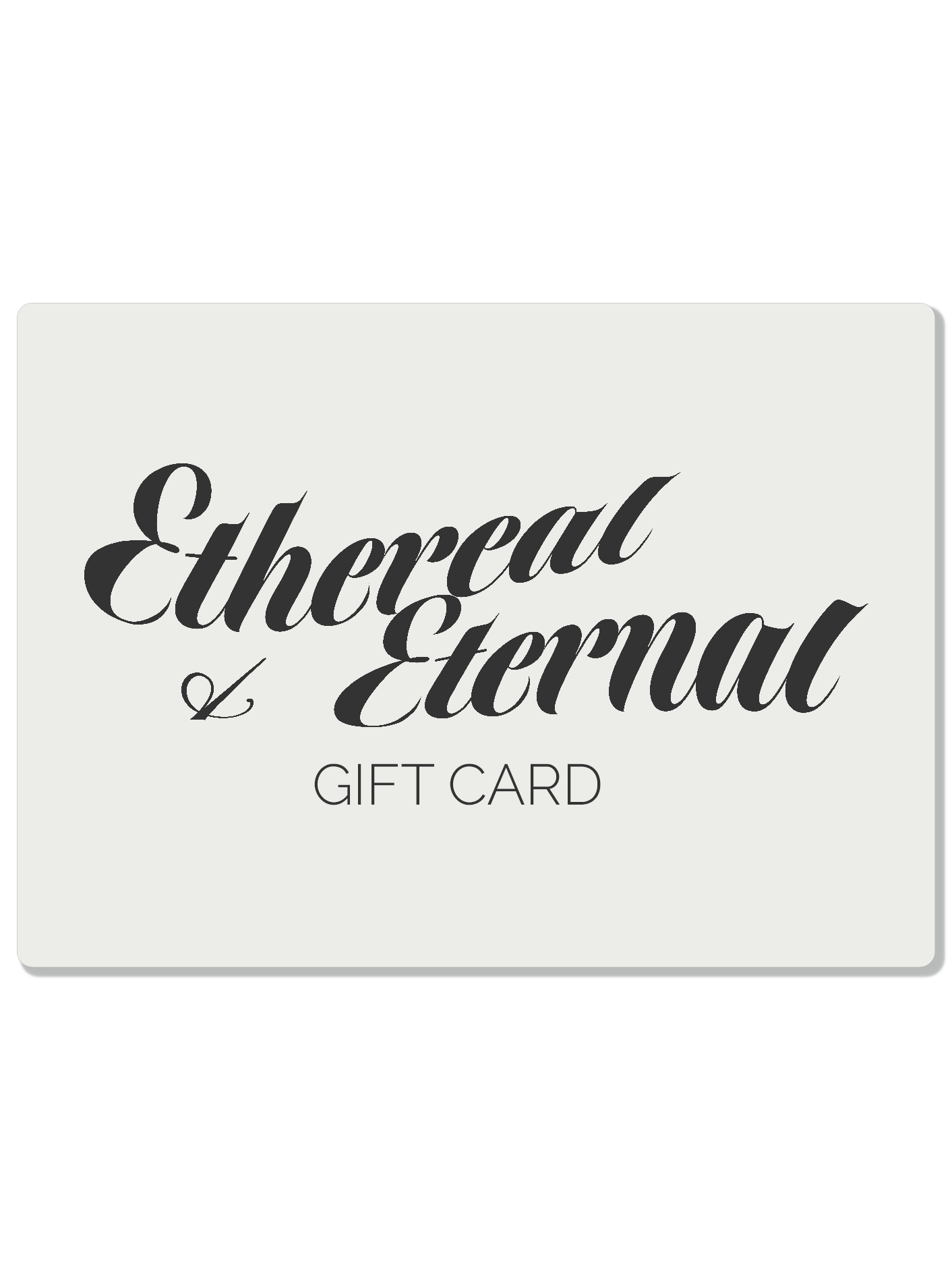 Ethereal & Eternal gift card